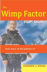 ジェンダー・ギャップ、聖戦と不安な男性性の政治学<br>The Wimp Factor : Gender Gaps, Holy Wars, and the Politics of Anxious Masculinity