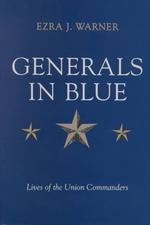 Generals in Blue: Lives of the Union Commanders Warner Jr., Ezra J.