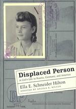Displaced Person : A Girl's Life in Russia, Germany and America