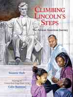 Climbing Lincoln's Steps : The African American Journey