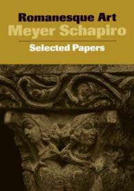 Romanesque Art : Selected Papers (Meyer Schapiro Selected Papers) （Reprint）