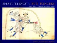 Spirit Beings and Sun Dancers : Black Hawk's Vision of the Lakota World