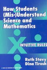 How Students (Mis-)Understand Science and Mathematics : Intuitive Rules (Ways of Knowing in Science, 13)