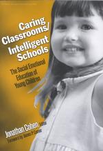 Caring Classrooms/Intelligent Schools : The Social Emotional Education of Young Children (Series on Social Emotional Learning)