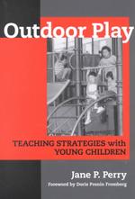 Outdoor Play : Teaching Strategies with Young Children (Early Childhood Education, 80)
