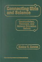 Connecting Girls and Science : Constructivism, Feminism, and Science Education Reform (Ways of Knowing in Science and Math, 18)
