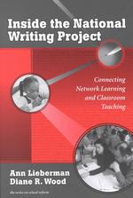 Inside the National Writing Project : Connecting Network Learning and Classroom Teaching (Series on School Reform)