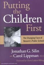 Putting the Children First : The Changing Face of Newark's Public Schools (Teaching for Social Justice Series)