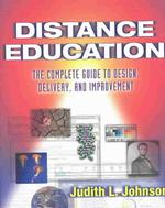 Distance Education : The Complete Guide to Design, Delivery and Improvement
