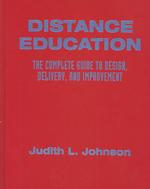 Distance Education : The Complete Guide to Design, Delivery, and Improvement