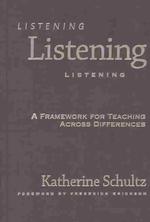 Listening : A Framework for Teaching Across Differences