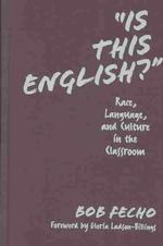 Is This English?' : Race, Language, and Culture in the Classroom (Practitioner Inquiry Series, 28)
