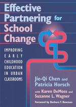 Effective Partnering for School Change : Improving Early Childhood Education in Urban Classrooms (Early Childhood Education Series)