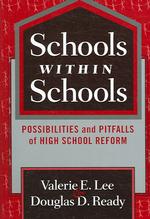 Schools within Schools : Possibilities and Pitfalls of High School Reform (Series on School Reform)
