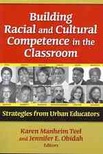 Building Racial and Cultural Competence in the Classroom : Strategies from Urban Educators (Practitioner Inquiry Series)