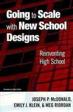 Going to Scale with New School Designs : Reinventing High School (On School Reform)
