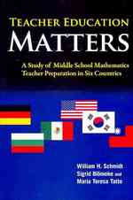 教師教育：中等数学教員養成の事例研究<br>Teacher Education Matters : A Study of Middle School Mathematics Teacher Preparation in Six Countries (International Perspectives on Educational Reform Series)