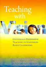 Teaching with Vision : Culturally Responsive Teaching in Standards-Based Classrooms