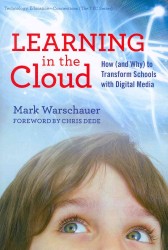 Learning in the Cloud : How (and Why) to Transform Schools with Digital Media (Technology, Education--connections (The Tec Series))