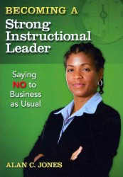 Becoming a Strong Instructional Leader : Saying No to Business as Usual