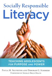 Socially Responsible Literacy : Teaching Adolescents for Purpose and Power