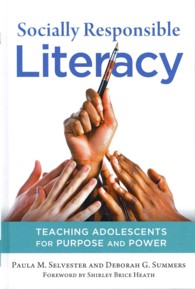 Socially Responsible Literacy : Teaching Adolescents for Purpose and Power (Language and Literacy Series)