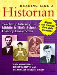 Reading Like a Historian : Teaching Literacy in Middle and High School History Classrooms