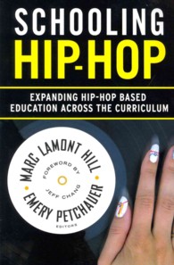 Schooling Hip-Hop : Expanding Hip-Hop Based Education Across the Curriculum