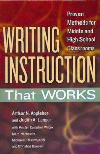 Writing Instruction That Works : Proven Methods for Middle and High School Classrooms
