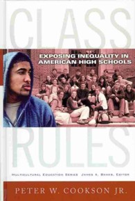 アメリカの高校に見る不平等<br>Class Rules : Exposing Inequality in American High Schools (Multicultural Education Series)