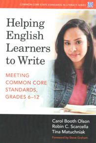 Helping English Learners to Write : Meeting Common Core Standards, Grades 6-12 (Common Core State Standards in Literacy Series)
