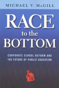 Race to the Bottom : Corporate School Reform and the Future of Public Education