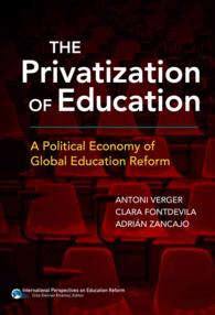 The Privatization of Education : A Political Economy of Global Education Reform (International Perspectives on Educational Reform)