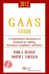 GAAS Guide 2012 : A Comprehensive Restatement of Standards for Auditing, Attestation, Compilation, and Review (Miller Gaas Guide) （PAP/CDR AN）