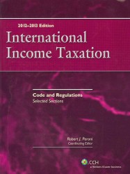 International Income Taxation : Code and Regulations, Selected Sections, 2012-2013 Edition （PAP/CDR）