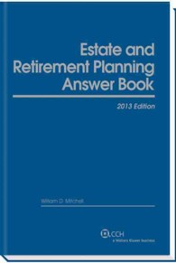 Estate and Retirement Planning Answer Book 2013