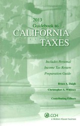 Guidebook to California Taxes 2013 : Includes Personal Income Tax Return Preparation Guide (Guidebook to California Taxes)