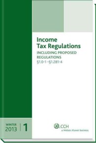 Income Tax Regulations Winter 2013 Edition (6-Volume Set) : Proposed Regulations and Preambles