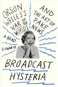 Broadcast Hysteria : Orson Welles's War of the Worlds and the Art of Fake News