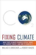 Fixing Climate : What Past Climate Changes Reveal about the Current Threat--and How to Counter It （1ST）
