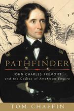 Pathfinder : John Charles Fremont and the Course of American Empire （1ST）