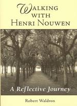 Walking with Henri Nouwen : A Reflective Journey