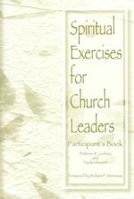 Spiritual Exercises for Church Leaders : Participant's Book