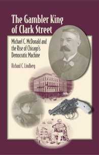 The Gambler King of Clark Street : Michael C. Mcdonald and the Rise of Chicago's Democratic Machine (Elmer H. Johnson and Carol Holmes Johnson Series