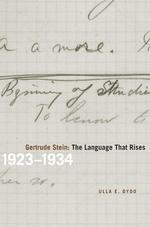 Gertrude Stein : The Language That Rises, 1923-1934 (Avant-garde and Modernism Studies.)