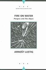 Fire on Water : The Abyss and ''Porgess (Writings from an Unbound Europe)