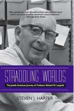 Straddling Worlds : The Jewish-American Journey of Professor Richard W. Leopold