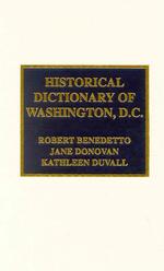 ワシントンＤＣ歴史辞典<br>Historical Dictionary of Washington, D.C. (Historical Dictionaries of Cities of the World)