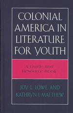 Colonial America in Literature for Youth : A Guide and Resource Book (Literature for Youth Series)