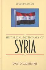 Historical Dictionary of Syria (Historical Dictionaries of Asia, Oceania, and the Middle East) （2ND）